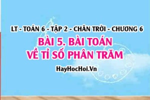 Tìm giá trị phần trăm của một số, tìm một số khi biết giá trị phần trăm? Toán 6 chân trời Tập 2 chương 6 Bài 5